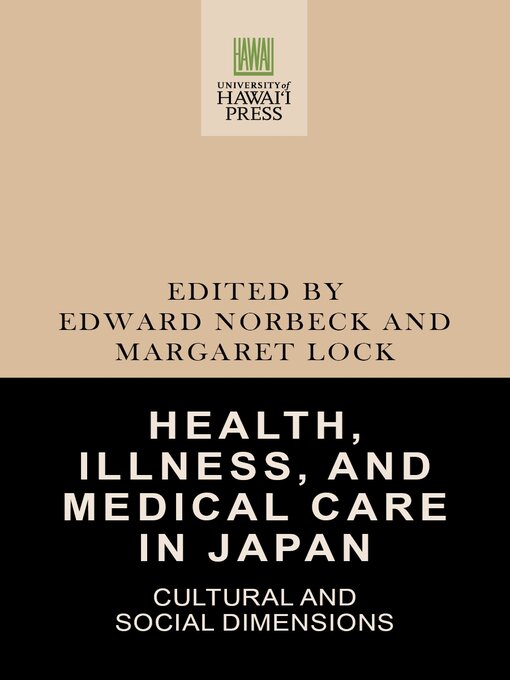 Title details for Health, Illness, and Medical Care in Japan by Edward Norbeck - Available